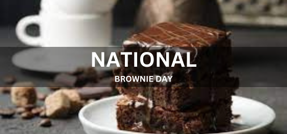 NATIONAL BROWNIE DAY  [राष्ट्रीय ब्राउनी दिवस]